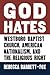 God Hates: Westboro Baptist...