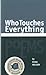 Who Touches Everything