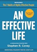 An Effective Life: Inspirational Philosophy from Dr. Covey’s Life 