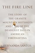 The Fire Line: The Story of the Granite Mountain Hotshots