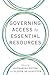 Governing Access to Essential Resources