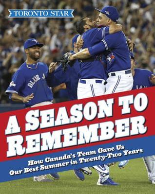 A Season to Remember: How Canada's Team Gave Us Our Best Summer in Twenty-two Years (Paperback)