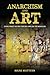 Anarchism and Art by Mark Mattern