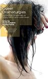 Queer Dramaturgies: International Perspectives on Where Performance Leads Queer (Contemporary Performance InterActions)