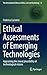 Ethical Assessments of Emerging Technologies: Appraising the moral plausibility of technological visions (The International Library of Ethics, Law and Technology, 15)