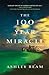 The 100 Year Miracle