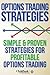 Options Trading Strategies: Simple & Proven Strategies For Profitable Options Trading