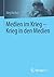 Medien im Krieg - Krieg in den Medien (German Edition)