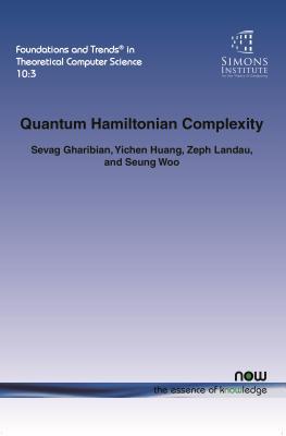 Quantum Hamiltonian Complexity (Foundations and Trends in Theoretical Computer Science)
