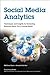 Social Media Analytics: Techniques and Insights for Extracting Business Value Out of Social Media (IBM Press)