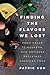 Finding the Flavors We Lost: From Bread to Bourbon, How Artisans Reclaimed American Food – How Exceptional Taste Triumphed Over Mass Production