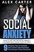 Social Anxiety: Get Rid Of Social Anxiety and Shake Your Shyness (Increase Self Control, Stay Motivated, and Conquer Social Situations)