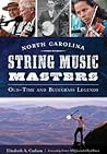 North Carolina String Music Masters: Old-Time and Bluegrass Legends
