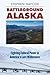 Battleground Alaska: Fighting Federal Power in America's Last Wilderness