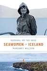 Seawomen of Iceland: Survival on the Edge (Naomi B. Pascal Editor's Endowment)