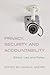 Privacy, Security and Accountability by Adam D. Moore