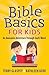 Bible Basics for Kids: An Awesome Adventure Through God's Word