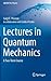 Lectures in Quantum Mechanics: A Two-Term Course (UNITEXT for Physics)