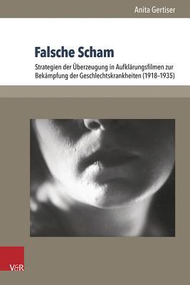 Falsche Scham: Strategien der Überzeugung in Aufklärungsfilmen zur Bekämpfung der Geschlechtskrankheiten (1918-1935) (Cadrage, 1) (German Edition)