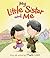 My Little Sister and Me: A Debut Story About Sibling Bonds and Family for Kids (Ages 4-8)