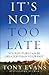 It's Not Too Late: Your Future Can Be Greater Than Your Past
