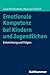Emotionale Kompetenz bei Kindern und Jugendlichen: Entwicklung und Folgen (German Edition)