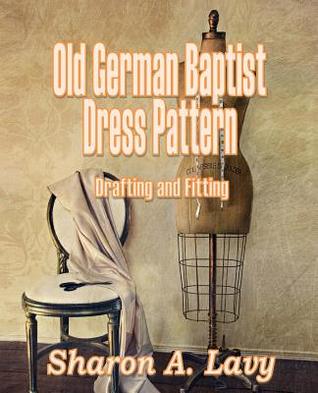 Old German Baptist Dress Pattern: Drafting and Fitting (Paperback)