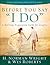 Before You Say "I Do" by H. Norman Wright Before You Say "I Do" by H. Norman Wright