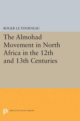 The Almohad Movement in North Africa in the 12th and 13th Centuries (Paperback)