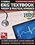 EKG Textbook: Theory & Practical Approach (EKG Textbook & EKG Study Guide)