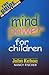 Mind Power for Children by John Kehoe