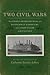 Two Civil Wars: The Curious Shared Journal of a Baton Rouge Schoolgirl and a Union Sailor on the USS Essex