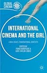 International Cinema and the Girl: Local Issues, Transnational Contexts (Global Cinema)