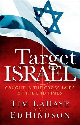 Target Israel: Caught in the Crosshairs of the End Times