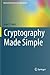 Cryptography Made Simple (Information Security and Cryptography)
