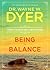 Being in Balance by Wayne W. Dyer