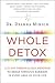 Whole Detox: A 21-Day Personalized Program to Break Through Barriers in Every Area of Your Life