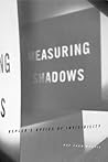 Measuring Shadows by Raz Chen-Morris
