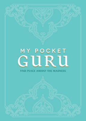 My Pocket Guru: Find Peace Amidst the Madness (My Pocket Gift Book Series)