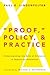"Proof," Policy, and Practice: Understanding the Role of Evidence in Improving Education