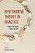 Restorative Theory in Practice: Insights Into What Works and Why