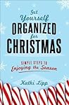 Get Yourself Organized for Christmas by Kathi Lipp