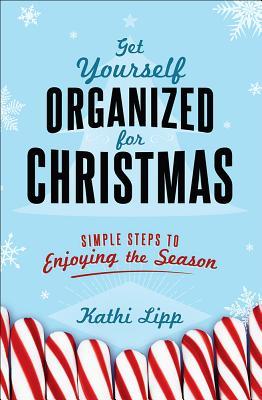 Get Yourself Organized for Christmas: Simple Steps to Enjoying the Season (Paperback)