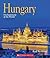 Hungary (Enchantment of the World) by Ruth Bjorklund