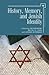 History, Memory, and Jewish Identity (North American Jewish Studies)