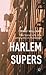 Harlem Supers: The Social L...