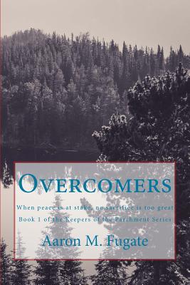 Overcomers: When peace is at stake, no sacrifice is too great (Keepers of the Parchment)
