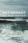 Retirement on the Rocks: Why Americans Can't Get Ahead and How New Savings Policies Can Help