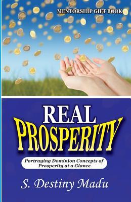 Real Prosperity: The Greatest Prosperity Revelation In One Book