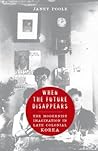 when-the-future-disappears-the-modernist-imagination-in-late-colonial-korea-studies-of-the-weatherhe